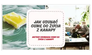 Skuteczne sposoby na to, czym usunąć gumę do żucia z kanapy